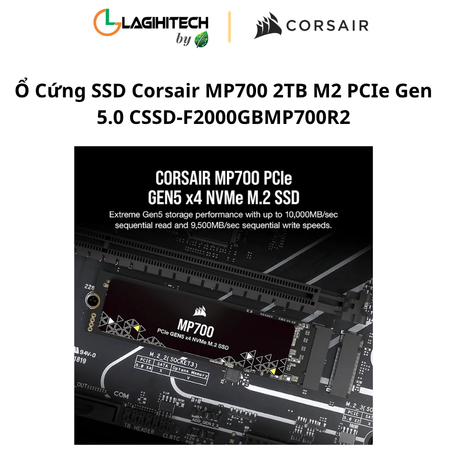o cung ssd corsair mp700 2tb m2 PCIe Gen 5.0 CSSD-F2000GBMP700R2 h3