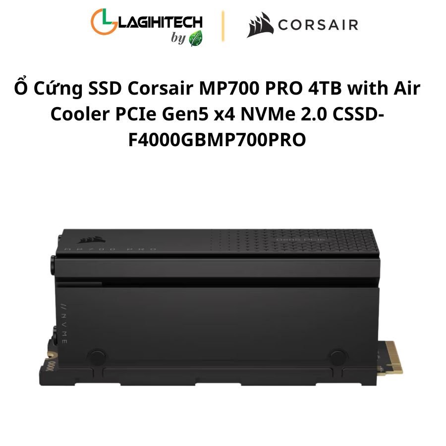 o cung ssd corsair mp700 pro 4tb with air cooler PCIe Gen5 x4 NVMe 2.0 CSSD-F4000GBMP700PRO h1