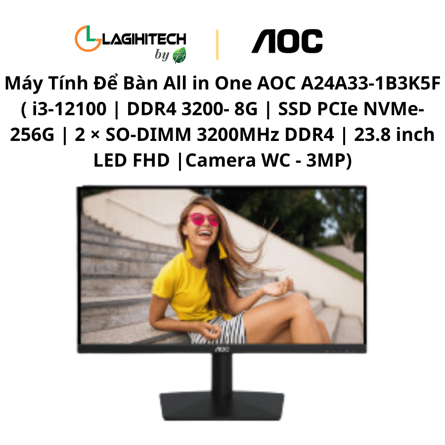 may tinh de ban all in one AOC A24A33-1B3K5F ( i3-12100 | DDR4 3200- 8G | SSD PCIe NVMe- 256G | 2 × SO-DIMM 3200MHz DDR4 | 23.8 inch LED FHD |Camera WC - 3MP) h3
