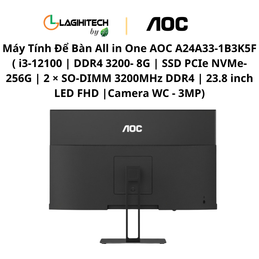 may tinh de ban all in one AOC A24A33-1B3K5F ( i3-12100 | DDR4 3200- 8G | SSD PCIe NVMe- 256G | 2 × SO-DIMM 3200MHz DDR4 | 23.8 inch LED FHD |Camera WC - 3MP) h4
