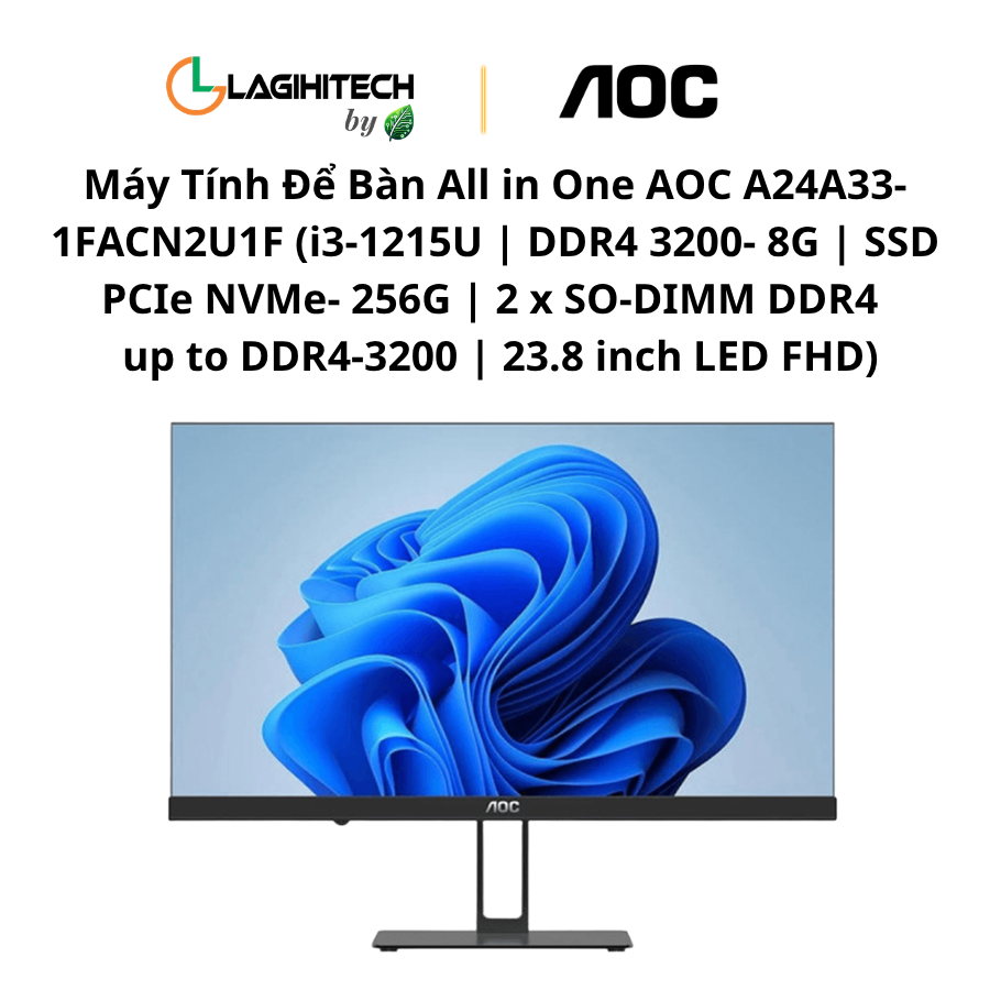 may tinh de ban all in one AOC A24A33-1FACN2U1F (i3-1215U | DDR4 3200- 8G | SSD PCIe NVMe- 256G | 2 x SO-DIMM DDR4 , up to DDR4-3200 | 23.8 inch LED FHD) h3