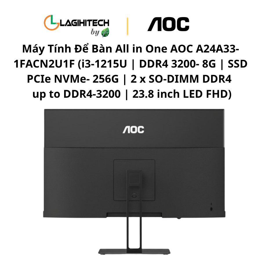may tinh de ban all in one AOC A24A33-1FACN2U1F (i3-1215U | DDR4 3200- 8G | SSD PCIe NVMe- 256G | 2 x SO-DIMM DDR4 , up to DDR4-3200 | 23.8 inch LED FHD) h4