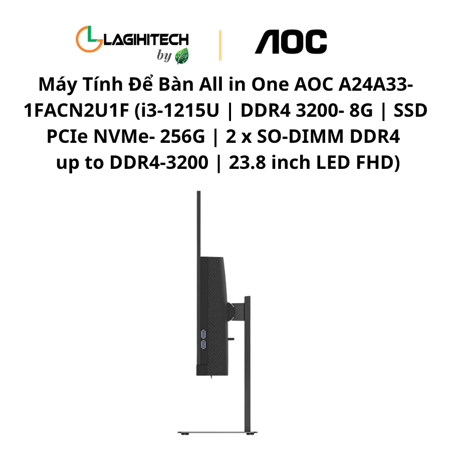 may tinh de ban all in one AOC A24A33-1FACN2U1F (i3-1215U | DDR4 3200- 8G | SSD PCIe NVMe- 256G | 2 x SO-DIMM DDR4 , up to DDR4-3200 | 23.8 inch LED FHD) h5