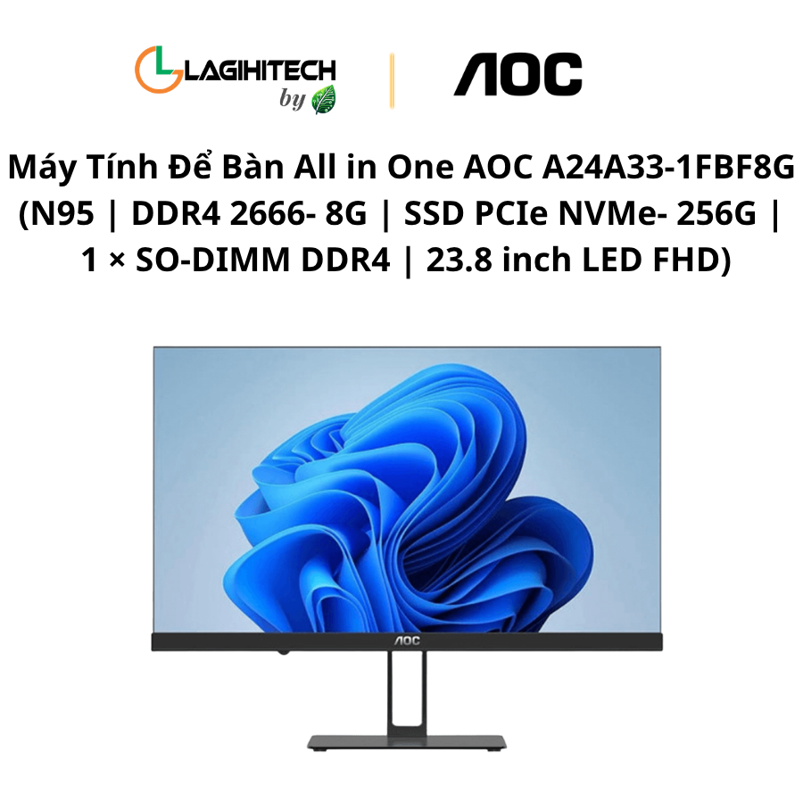 may tinh de ban all in one AOC A24A33-1FBF8G (N95 | DDR4 2666- 8G | SSD PCIe NVMe- 256G | 1 × SO-DIMM DDR4 | 23.8 inch LED FHD) h1
