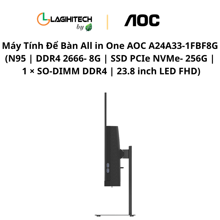 may tinh de ban all in one AOC A24A33-1FBF8G (N95 | DDR4 2666- 8G | SSD PCIe NVMe- 256G | 1 × SO-DIMM DDR4 | 23.8 inch LED FHD) h3