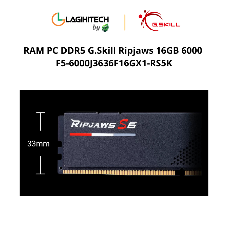 RAM PC DDR5 G.Skill Ripjaws 16GB 6000 F5-6000J3636F16GX1-RS5K h4