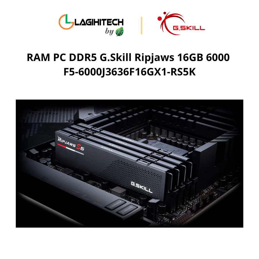 RAM PC DDR5 G.Skill Ripjaws 16GB 6000 F5-6000J3636F16GX1-RS5K h5